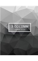 3 Column Ledger Book: Gray Polygonal Cover - Simple Accounting Book for Bookkeeping and Expense Tracking Notebook Business General Ledgers Record Books Home Office School(4 3 Column Ledger Accounting Book for Bookkeeping and Expense Tracking)