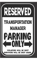 Reserved Transportation Manager Parking Only. Violators Will Be Shot. Survivors Will Be Shot Again: Blank Lined Notebook - Thank You Gift For Transportation Manager