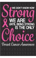 We Don't How Strong We Are Until Being Strong Is The Only Choice