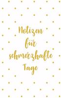 Notizen fu&#776;r schmerzhafte Tage: Sagenhaft als Notizbuch zum reinschreiben bei Arthrose oder Rheuma um Entzündungen oder Schmerzen in den Gelenken festzuhalten