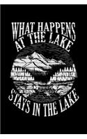 What Happens At The Lake Will Stay In The Lake: 6x9 110 blank Notebook Inspirational Journal Travel Note Pad Motivational Quote Collection