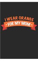 I wear orange for my Mom