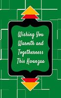 Wishing You Warmth and Togetherness This Kwanzaa: Kwanzaa Holiday Composition Notebook Gift Journal