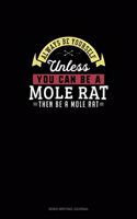 Always Be Yourself Unless You Can Be A Mole Rat Then Be A Mole Rat: Song Writing Journal