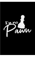 I'm no pawn