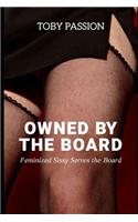 Owned by the Board: Feminized Sissy Serves the Board