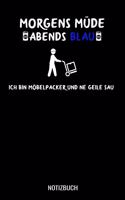 Morgens müde abends blau ich bin Möbelpacker und ne geile Sau: A5 Tagesplaner mit 120 Seiten. Der Tagesplaner kann individuelll auf Ihr gewünschtes Datum angepasst werden und kann mehrere Tage vereinen. Spalten 
