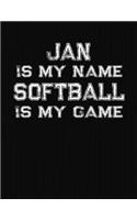 Jan Is My Name Softball Is My Game: Softball Themed College Ruled Compostion Notebook - Personalized Gift for Jan