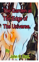 The Garden at The Edge of The Universe.