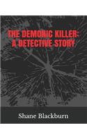 The Demonic Killer: A Detective Story