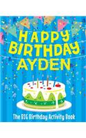 Happy Birthday Ayden - The Big Birthday Activity Book: (Personalized Children's Activity Book)