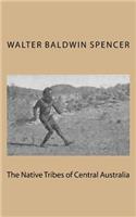 The Native Tribes of Central Australia
