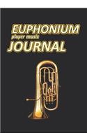 Euphonium Player Music Journal: Music Blank Sheets Notebook for Musicians and Songwriters.(21 Awesome Music Notebooks)
