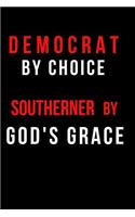 Democrat by Choice Southerner by God's Grace