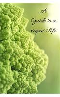 A Guide To a vegans life: Customized Vegan journal, each page uniquely designed to your vegan needs with 100 pages and 6 x 9 and a glossy cover