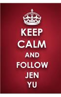 Keep Calm And Follow Jen Yu