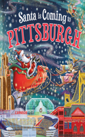 Santa Is Coming to Pittsburgh: (Santa Is Coming...)