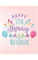 Happy 37th Birthday Notebook