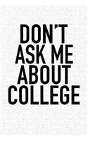 Don't Ask Me about College