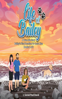 Life of Bailey A True Life Story: (Life of Bailey a True Life Story)