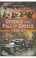 The Defence and Fall of Greece 1940-1941