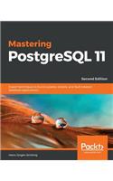 Mastering PostgreSQL 11 - Second Edition: Expert techniques to build scalable, reliable, and fault-tolerant database applications