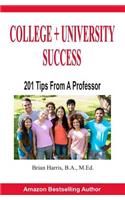 College + University Success: 201 Tips from a Professor
