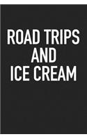 Road Trips and Ice Cream: A 6x9 Inch Matte Softcover Journal Notebook with 120 Blank Lined Pages and a Funny Traveling Foodie Cover Slogan