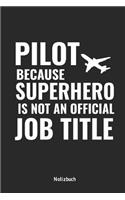 Pilot Because Superhero Is Not an Offical Job Title Notizbuch