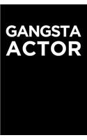 Gangsta Actor: Blank Lined Office Humor Themed Journal and Notebook to Write In: With a Practical and Versatile Wide Rule Interior