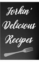 Forkin' Delicious Recipes: 110-Page Recipe Cooking Journal Book with Pre-Loaded Recipes Templates: Sections for Ingredients, Directions, Notes and More