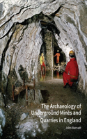 Archaeology of Underground Mines and Quarries in England