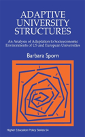 Adaptive University Structures: An Analysis of Adaptation to Socioeconomic Environments of Us and European Universities(Higher Education Policy)