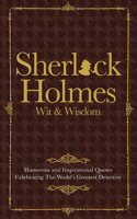 The Wit & Wisdom of Sherlock Holmes