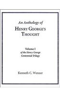 An Anthology of Henry George's Thought [vol. 1, Henry George Centennial Trilogy]