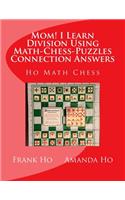 Mom! I Learn Division Using Math-Chess-Puzzles Connection Answers: Ho Math Chess Tutor Franchise Learning Centre