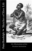 Sketches of Slave Life: Or, Illustrations of the Peculiar Institution