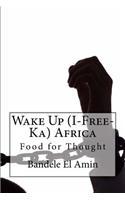 Wake Up (I-Free-Ka) Africa