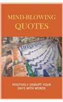 Mind-Blowing Quotes