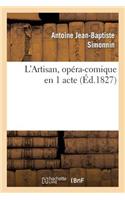 L'Artisan, Opéra-Comique En 1 Acte
