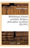 Bibliothèque d'Études Socialistes. Religion, Philosophie, Socialisme