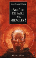 Arrête de faire des miracles !
