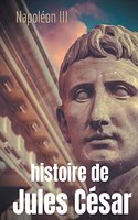Histoire de Jules César: une histoire monumentale signée Napoléon III