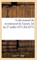 Code-Manuel Du Recrutement de l'Armée, Loi Du 27 Juillet 1872