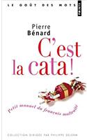 C'Est La Cata. Petit Manuel Du Franais Maltrait'