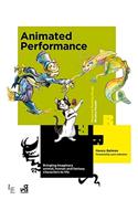 Animated Performance: Bringing Imaginary Animal, Human and Fantasy Characters to Life