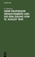 Herr Professor Hengstenberg Und Die Erklärung Vom 15. August 1845