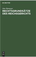 Rechtsgrundsätze Des Reichsgerichts: Systematische Auswahl Der Für Die Heutige Praxis Wichtigen Rechtssätze Aus Den Entscheidungen Des Reichsgerichts in Zivilsachen Band 51-140(German)