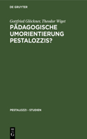 Pädagogische Umorientierung Pestalozzis?