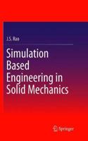 Simulation Based Engineering in Solid Mechanics